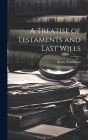 A Treatise of Testaments and Last Wills Cover Image