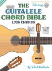 The Guitalele Chord Bible: ADGCEA Standard Tuning 1,728 Chords (Fretted Friends) By Tobe a. Richards Cover Image