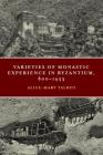 Varieties of Monastic Experience in Byzantium, 800-1453 (Conway Lectures in Medieval Studies) Cover Image