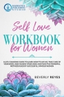 Self-Love Workbook for Women: A Life-Changing Guide to Learn how to Say No, Take Care of your Body, and Change your Mind. Discover the Powerful Meth Cover Image