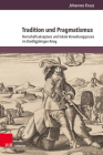 Tradition Und Pragmatismus: Herrschaftsakzeptanz Und Lokale Verwaltungspraxis Im Dreissigjahrigen Krieg By Johannes Kraus Cover Image