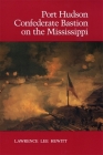 Port Hudson, Confederate Bastion on the Mississippi By Lawrence Lee Hewitt Cover Image