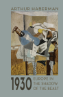 1930: Europe in the Shadow of the Beast By Arthur Haberman Cover Image