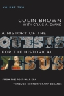 A History of the Quests for the Historical Jesus, Volume 2: From the Post-War Era Through Contemporary Debates 2 By Colin Brown, Craig A. Evans Cover Image
