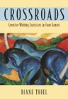 Crossroads: Creative Writing in Four Genres By Diane Thiel Cover Image