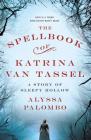 The Spellbook of Katrina Van Tassel: A Story of Sleepy Hollow By Alyssa Palombo Cover Image