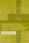 The Development of Positive Obligations under the European Convention on Human Rights by the European Court of Human Rights (Human Rights Law in Perspective #2) By Alastair Mowbray Cover Image