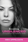 Becoming UNSILENCED: Surviving and Fighting the Troubled Teen Industry By Meg Appelgate Cover Image