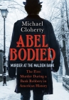 Abel Bodied: Murder at the Malden Bank By Michael Cloherty Cover Image
