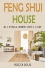 Feng Shui House: All For A Good Vibe Home Cover Image