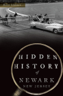 Hidden History of Newark, New Jersey Cover Image
