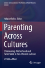 Parenting Across Cultures: Childrearing, Motherhood and Fatherhood in Non-Western Cultures (Science Across Cultures: The History of Non-Western Science #12) Cover Image