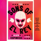 The Sons of El Rey By Alex Espinoza, Lee Osorio (Read by), André Santana (Read by) Cover Image