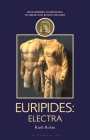 Euripides: Electra (Companions to Greek and Roman Tragedy) By Rush Rehm Cover Image
