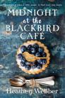 Midnight at the Blackbird Cafe: A Novel By Heather Webber Cover Image