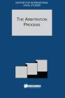 The Arbitration Process: The Arbitration Process - Special Issue, 2001 (Comparative Law Yearbook Series Set) By Dennis Campbell, Susan Meek Cover Image