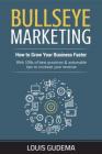 Bullseye Marketing: How to Grow Your Business Faster By Louis Gudema Cover Image