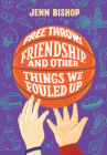 Free Throws, Friendship, and Other Things We Fouled Up By Jenn Bishop Cover Image