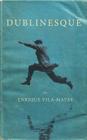 Dublinesque By Enrique Vila-Matas, Rosalind Harvey (Translated by), Anne McLean (Translated by) Cover Image