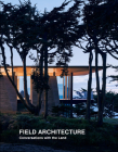 Field Architecture: Conversations with the Land By Tami Hausman (Text by (Art/Photo Books)), Stan Field (Foreword by), Juhani Pallasmaa (Introduction by) Cover Image