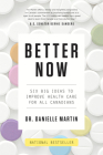 Better Now: Six Big Ideas to Improve Health Care for All Canadians By Dr. Danielle Martin Cover Image