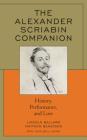 The Alexander Scriabin Companion: History, Performance, and Lore By John Bell Young (With), Lincoln Ballard, Matthew Bengtson Cover Image
