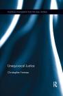 Unequivocal Justice (Political Philosophy for the Real World) By Christopher Freiman Cover Image