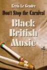 Don't Stop the Carnival: Black British Music By Kevin Le Gendre Cover Image