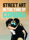 Street Art in the Time of Corona By Xavier Tapies Cover Image