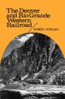 The Denver and Rio Grande Western Railroad: Rebel of the Rockies By Robert G. Athearn Cover Image