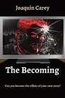 The Becoming: Can you become the villain of your own story? Cover Image