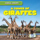 A Tower of Giraffes (Animal Groups) By Seth Lynch Cover Image
