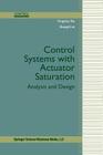 Control Systems with Actuator Saturation: Analysis and Design (Control Engineering) Cover Image