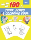 100 Think Jumbo & Coloring Book: Easy and Big Coloring Books for Toddlers LARGE, GIANT Simple Picture Coloring Books for Toddlers, Kids Ages 2-4, Earl By Coci Happy World Cover Image
