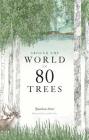 Around the World in 80 Trees: (The perfect gift for tree lovers) By Jonathan Drori, Lucille Clerc Cover Image