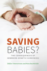 Saving Babies?: The Consequences of Newborn Genetic Screening (Fieldwork Encounters and Discoveries) By Stefan Timmermans, Mara Buchbinder Cover Image