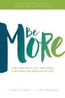Be More: Find your truth, tell your story, and get what you want out of life By Todd Putman, Lori Sparger, Sam Kass (Foreword by) Cover Image