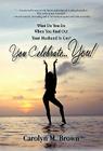 You Celebrate You: What Do You Do When You Find Out Your Husband Is Gay? You ... Celebrate You! By Carolyn M. Brown Cover Image