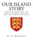 Our Island Story: A History of Britain for Boys and Girls, from the Romans to Queen Victoria By H. E. Marshall Cover Image