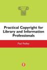Practical Copyright For Library And Information Professionals By Paul Pedley Cover Image