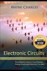 Electronic Circuits: The Definitive Guide to Circuit Boards, Testing Circuits and Electricity Principles - 2nd Edition Cover Image