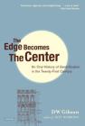 The Edge Becomes the Center: An Oral History of Gentrification in the 21st Century Cover Image