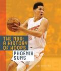 The NBA: A History of Hoops: Phoenix Suns By Jim Whiting Cover Image