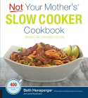 Not Your Mother's Slow Cooker Cookbook, Revised and Expanded: 400 Perfect-Every-Time Recipes By Beth Hensperger, Julie Kaufmann Cover Image