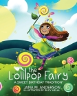 The Lollipop Fairy, A Sweet Birthday Tradition By Jana M. Anderson, Riley Helal (Illustrator), John Briggs (Editor) Cover Image