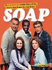 Soap! the Inside Story of the Sitcom That Broke All the Rules (hardback) Cover Image