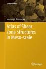 Atlas of Shear Zone Structures in Meso-Scale (Springer Geology) By Soumyajit Mukherjee Cover Image
