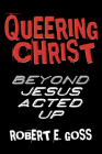 Queering Christ By Robert E. Goss Cover Image