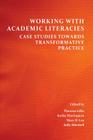 Working with Academic Literacies: Case Studies Towards Transformative Practice By Theresa Lillis (Editor), Kathy Harrington (Editor), Mary R. Lea (Editor) Cover Image