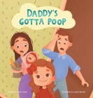 Daddy's Gotta Poop By Taylor Vader, Sasha Beytler (Illustrator) Cover Image